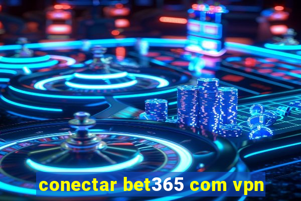 conectar bet365 com vpn